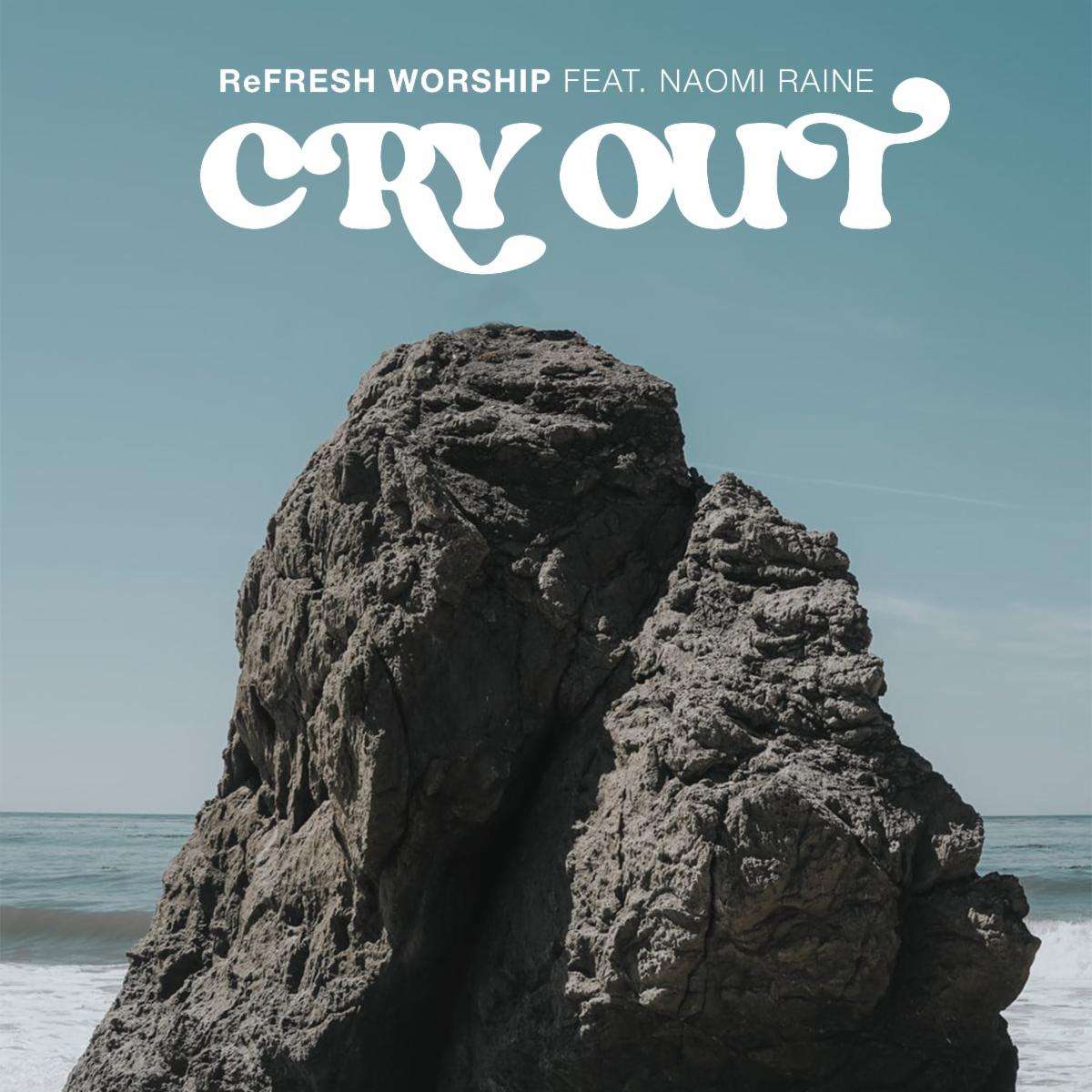 introducing-refresh-worship,-“cry-out”-feat.-naomi-raine