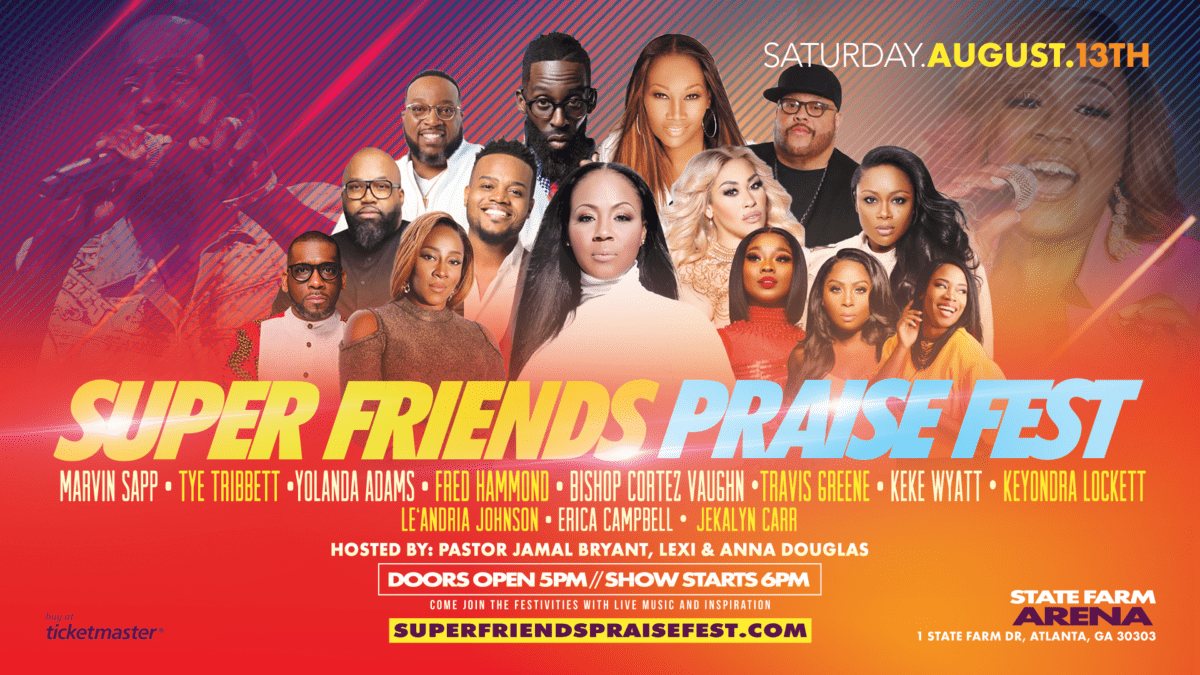 ‘super-friends-praise-fest’-is-set-to-be-atlanta’s-biggest-gospel-concert-of-the-year-at-the-state-farm-arena!