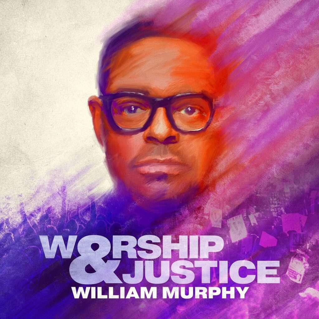 William Murphy Worship & Justice album out now!! Churchy Life